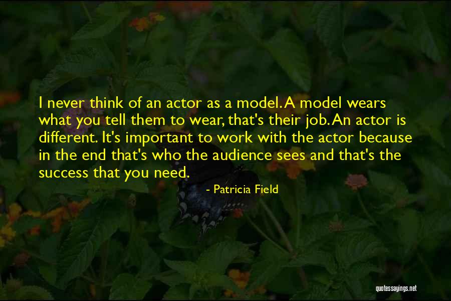 Job And Success Quotes By Patricia Field