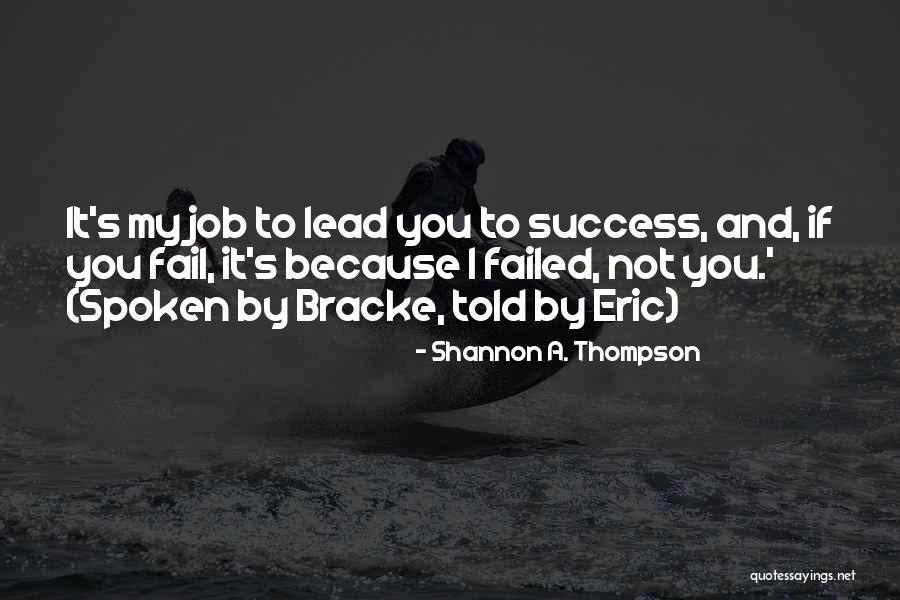 Job And Success Quotes By Shannon A. Thompson Job And Success Quotes By Shannon A. Thompson