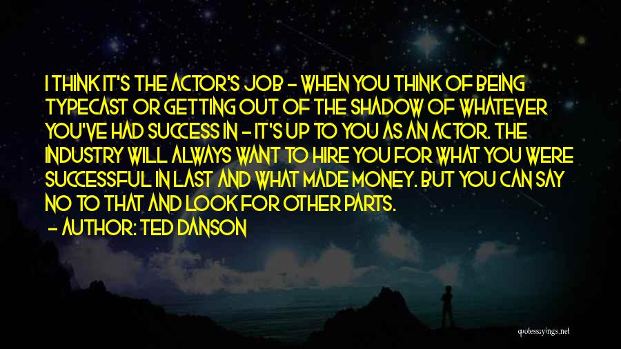 Job And Success Quotes By Ted Danson