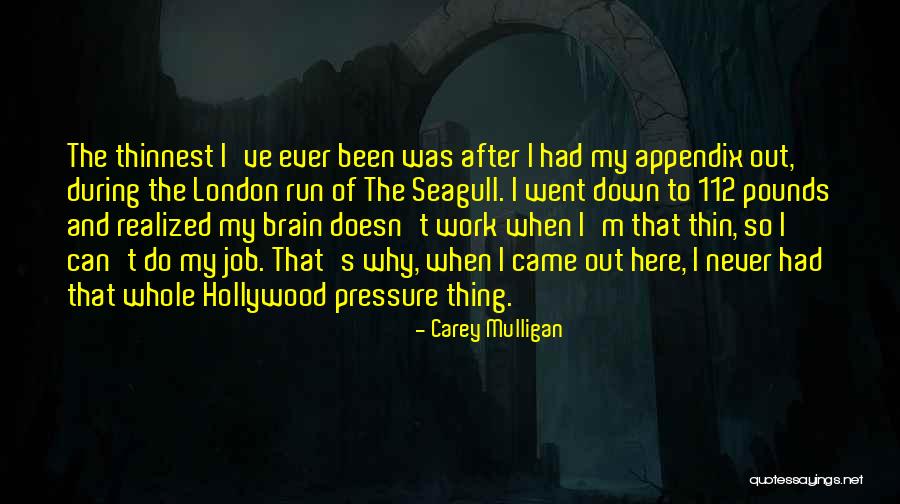 Job Brain Quotes By Carey Mulligan Job Brain Quotes By Carey Mulligan