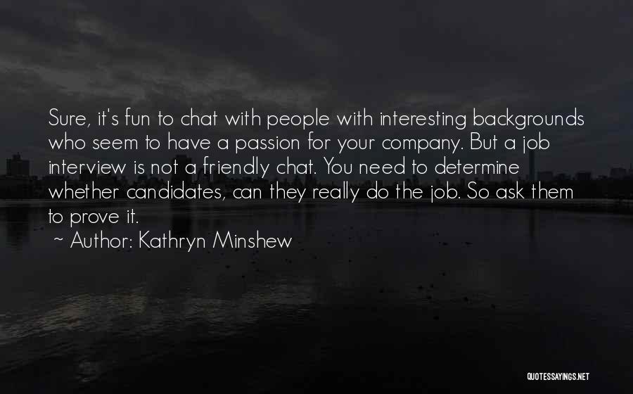 Job Candidates Quotes By Kathryn Minshew