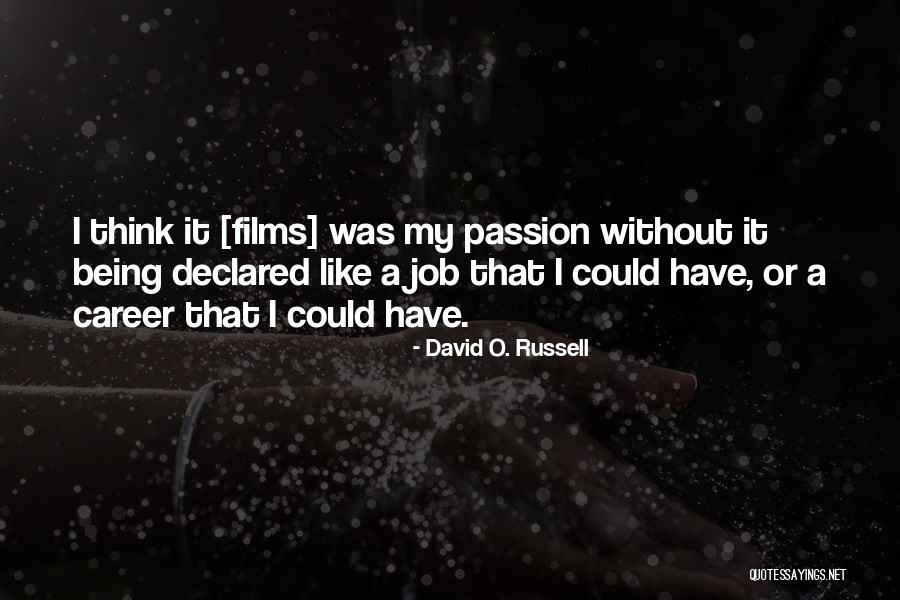 Job Career Quotes By David O. Russell Job Career Quotes By David O. Russell