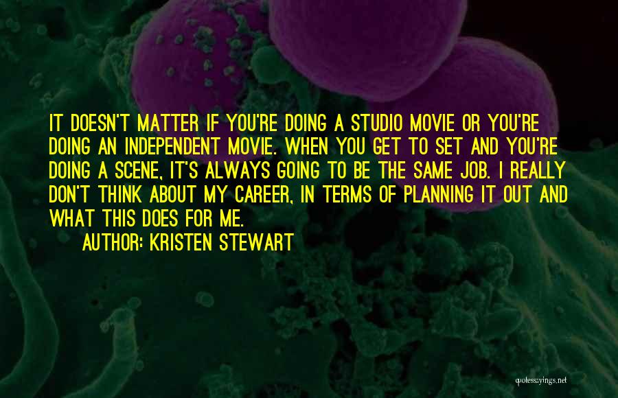 Job Career Quotes By Kristen Stewart