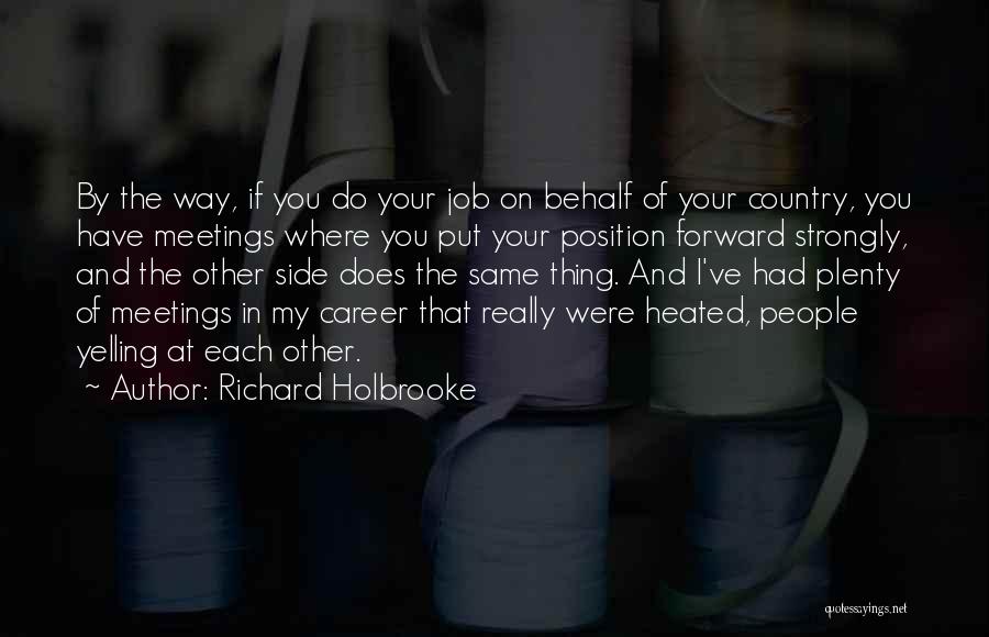 Job Career Quotes By Richard Holbrooke