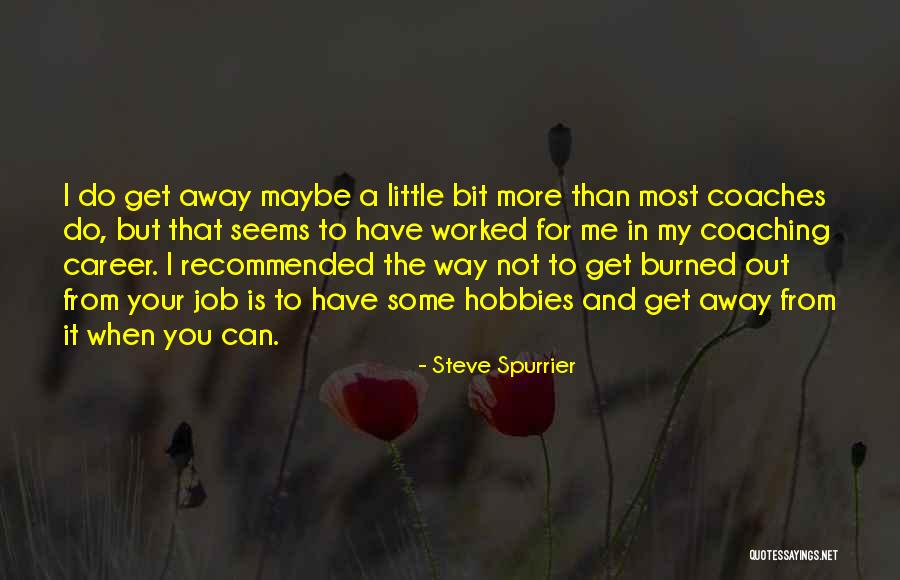 Job Career Quotes By Steve Spurrier Job Career Quotes By Steve Spurrier