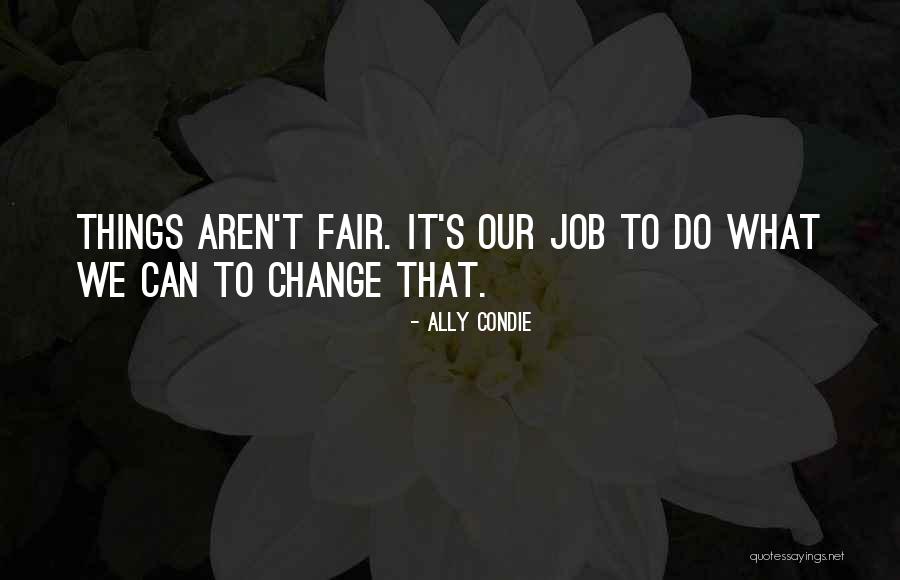 Job Change Quotes By Ally Condie Job Change Quotes By Ally Condie