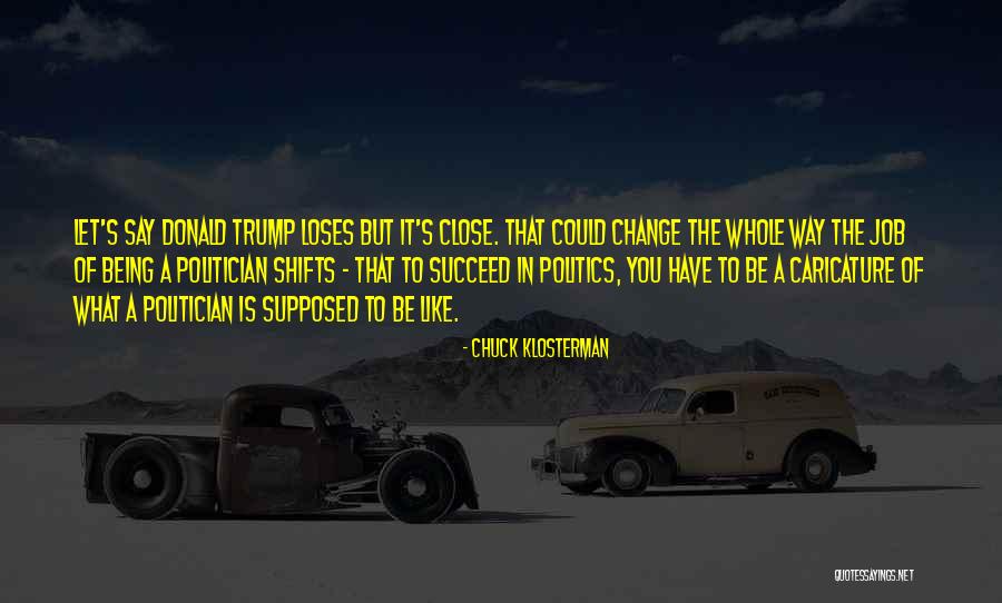 Job Change Quotes By Chuck Klosterman Job Change Quotes By Chuck Klosterman