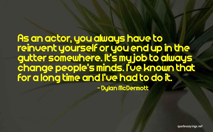 Job Change Quotes By Dylan McDermott Job Change Quotes By Dylan McDermott