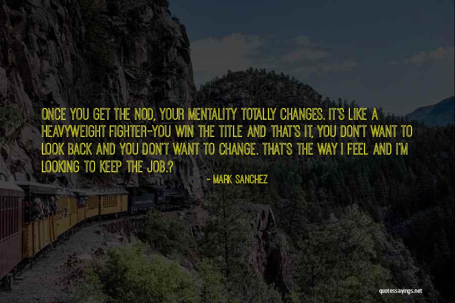 Job Change Quotes By Mark Sanchez Job Change Quotes By Mark Sanchez