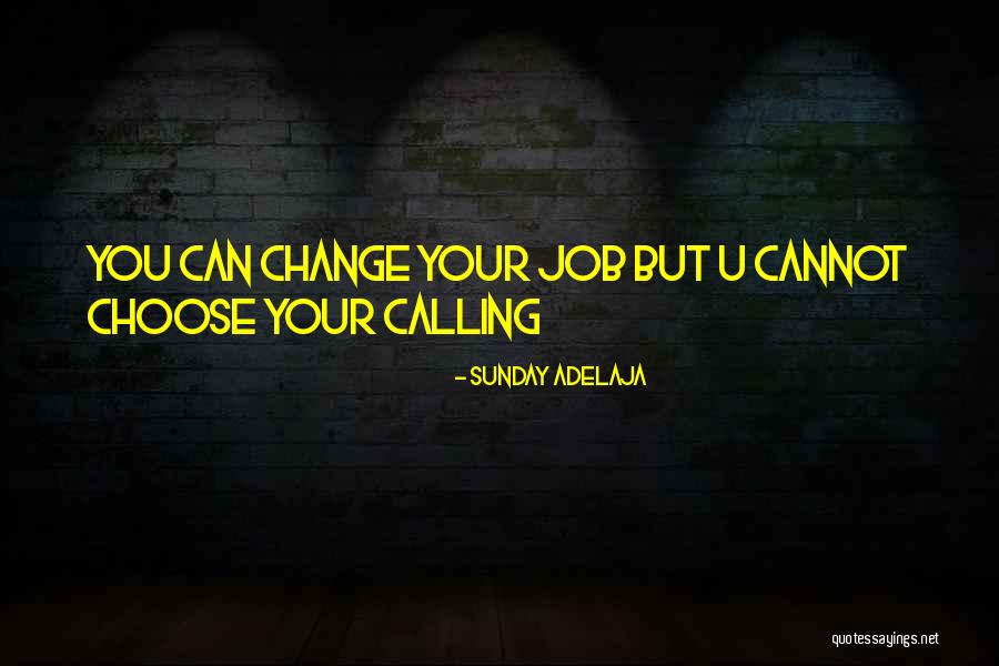 Job Change Quotes By Sunday Adelaja Job Change Quotes By Sunday Adelaja