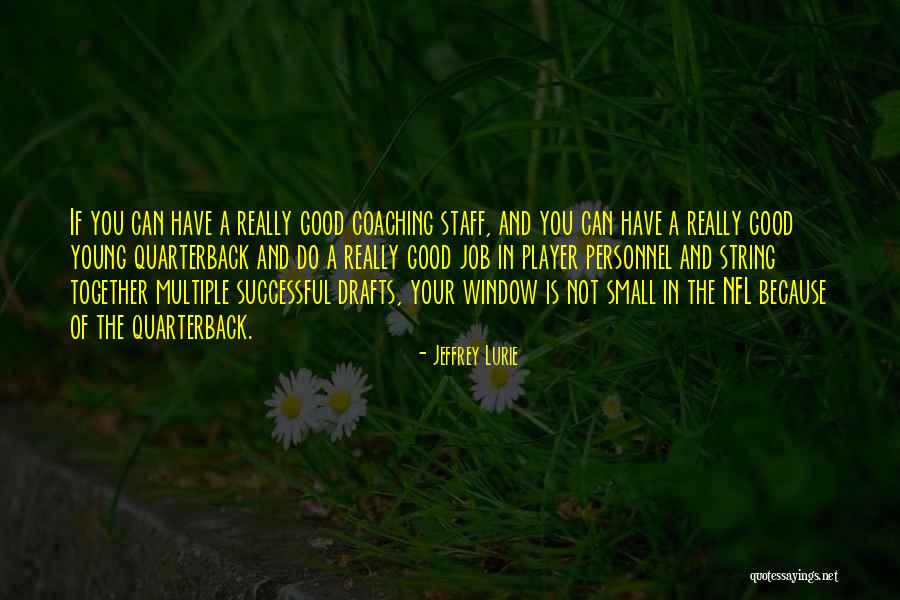 Job Coaching Quotes By Jeffrey Lurie Job Coaching Quotes By Jeffrey Lurie