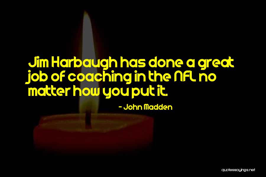 Job Coaching Quotes By John Madden Job Coaching Quotes By John Madden
