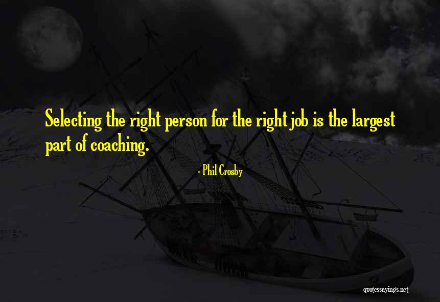 Job Coaching Quotes By Phil Crosby Job Coaching Quotes By Phil Crosby