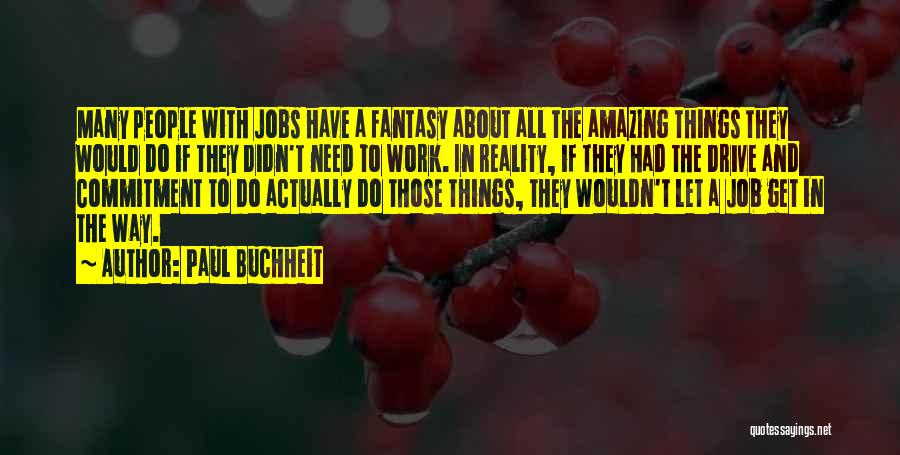 Job Commitment Quotes By Paul Buchheit