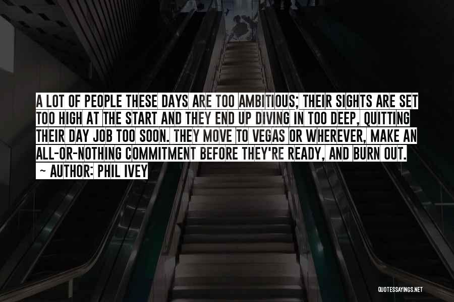 Job Commitment Quotes By Phil Ivey