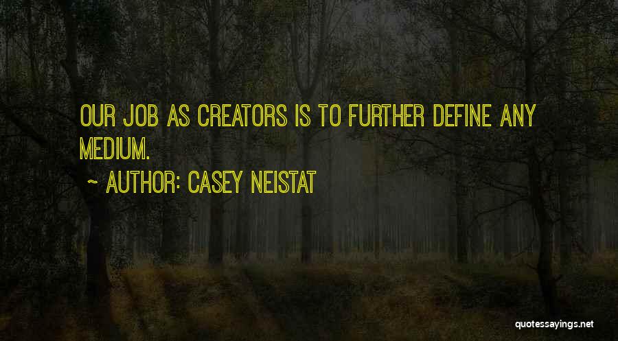 Job Creator Quotes By Casey Neistat