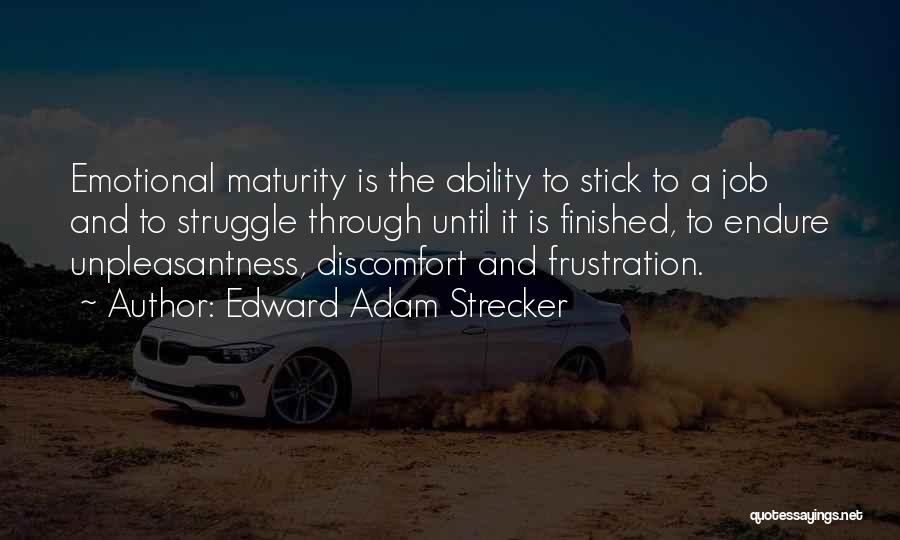 Job Frustration Quotes By Edward Adam Strecker