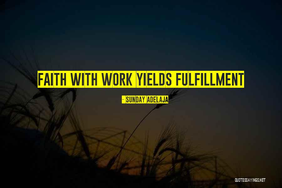 Job Fulfillment Quotes By Sunday Adelaja Job Fulfillment Quotes By Sunday Adelaja