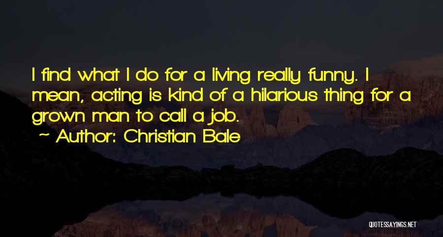 Job Funny Quotes By Christian Bale