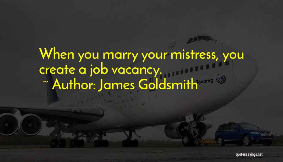 Job Funny Quotes By James Goldsmith