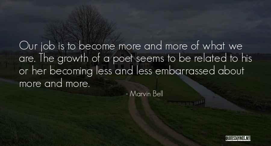Job Growth Quotes By Marvin Bell Job Growth Quotes By Marvin Bell