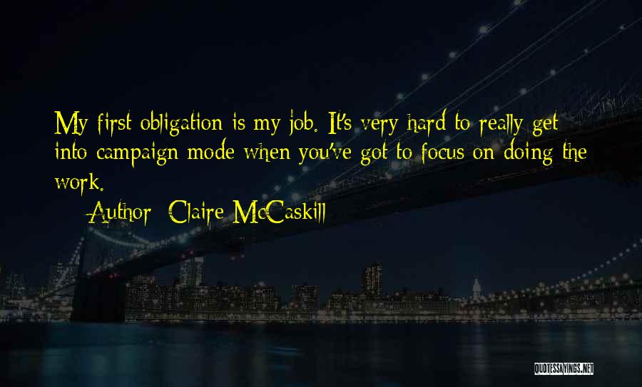 Job Hard Work Quotes By Claire McCaskill