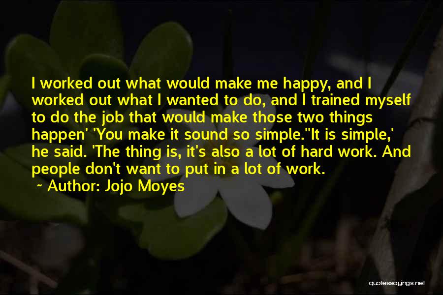 Job Hard Work Quotes By Jojo Moyes