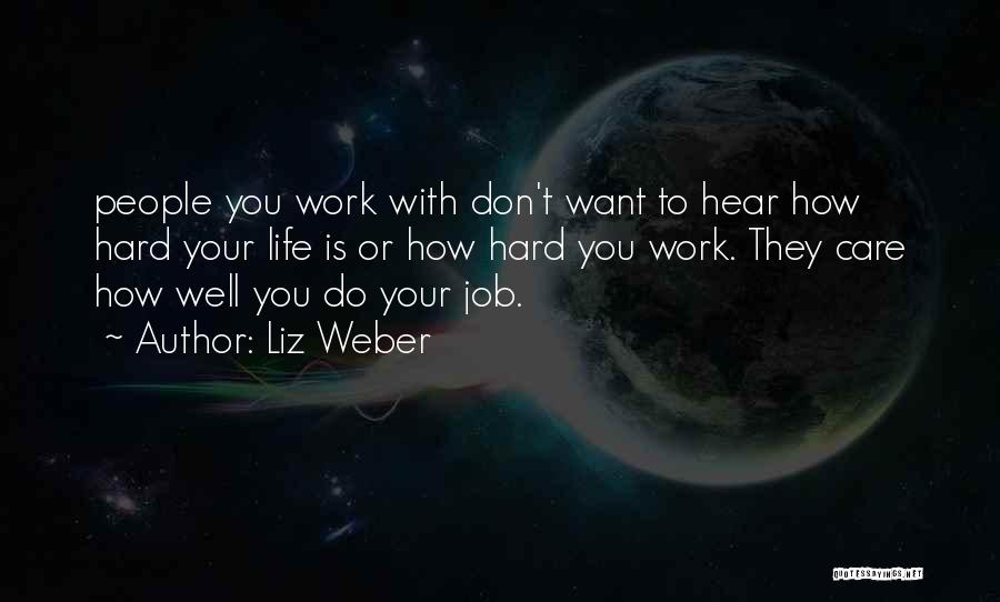 Job Hard Work Quotes By Liz Weber