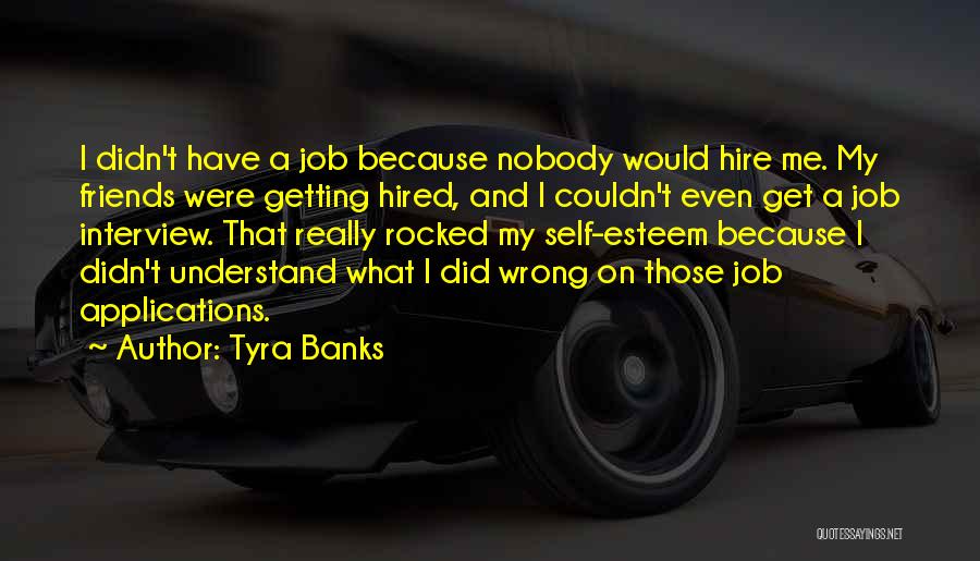 Job Hired Quotes By Tyra Banks