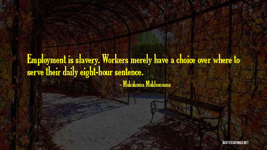 Job Is Slavery Quotes By Mokokoma Mokhonoana Job Is Slavery Quotes By Mokokoma Mokhonoana