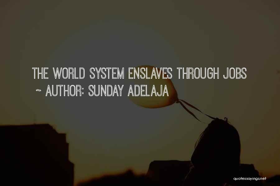 Job Is Slavery Quotes By Sunday Adelaja