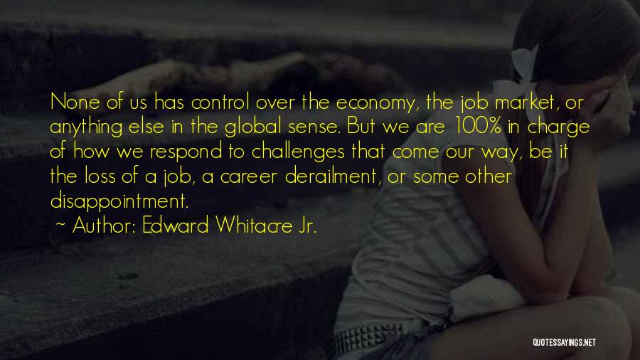 Job Loss Quotes By Edward Whitacre Jr.