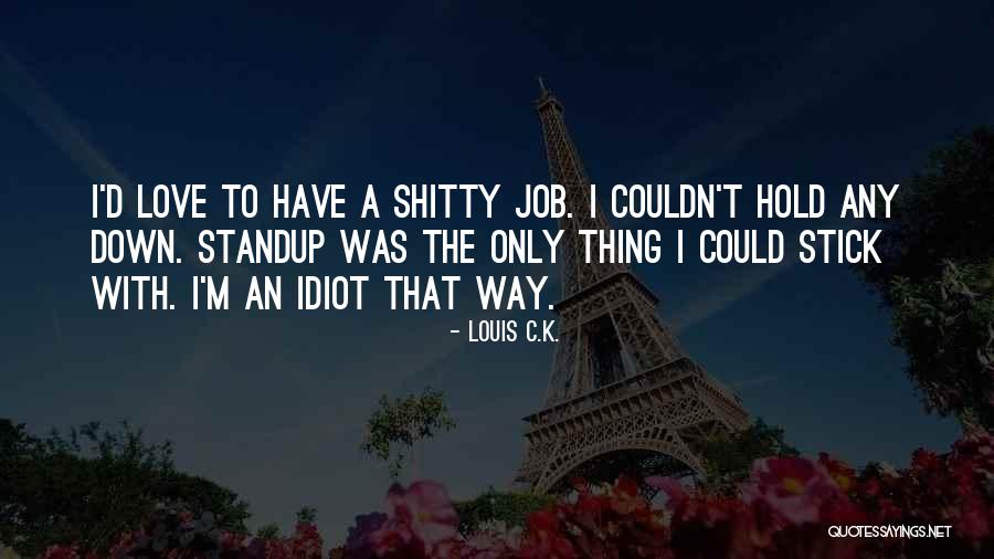 Job Love Quotes By Louis C.K.