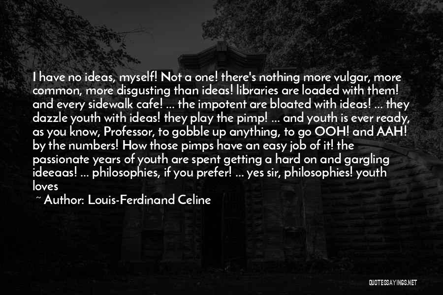 Job Love Quotes By Louis-Ferdinand Celine