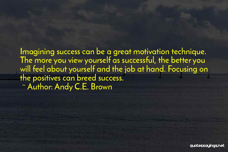 Job Motivation Quotes By Andy C.E. Brown