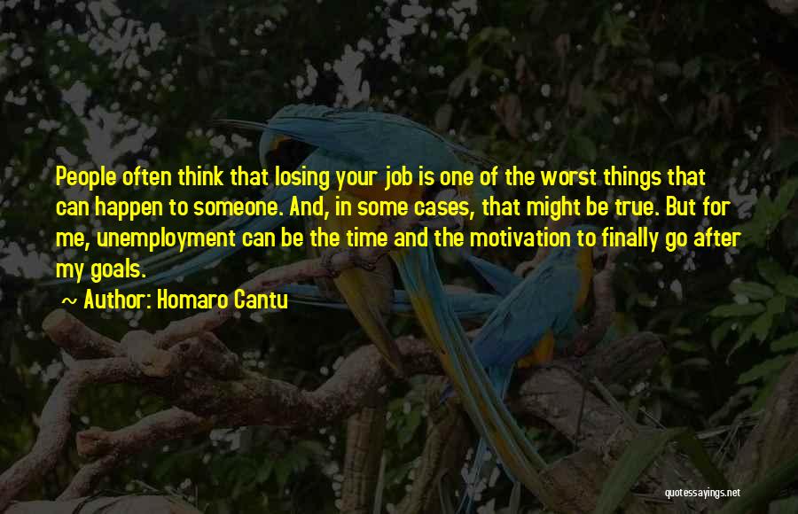 Job Motivation Quotes By Homaro Cantu