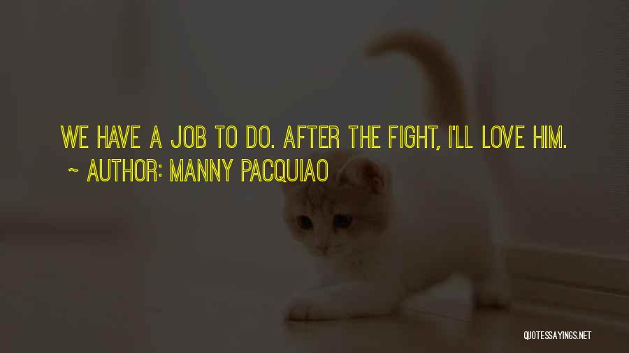 Job Motivation Quotes By Manny Pacquiao