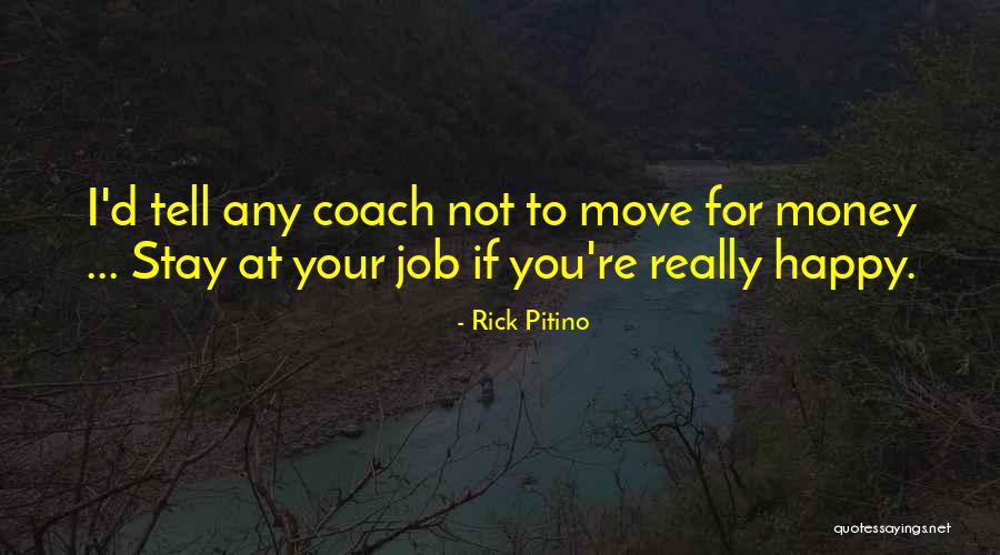 Job Move Quotes By Rick Pitino Job Move Quotes By Rick Pitino