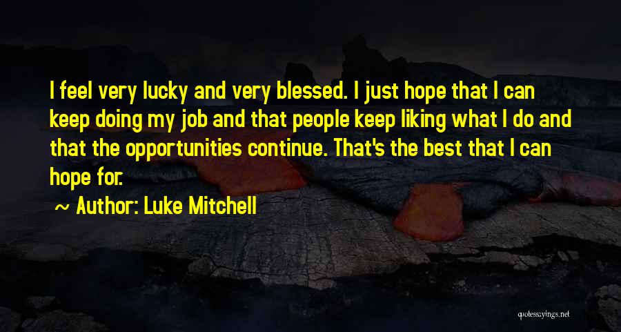 Job Opportunities Quotes By Luke Mitchell