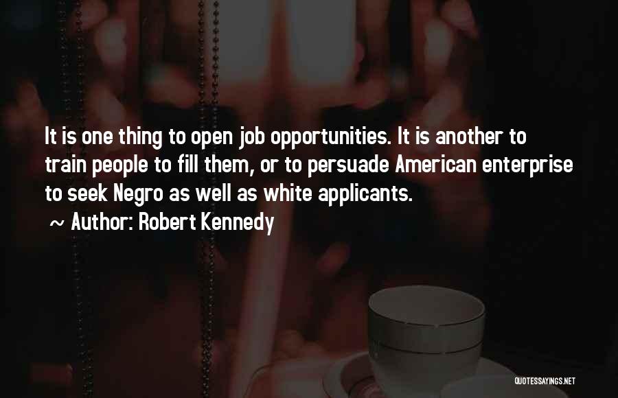 Job Opportunities Quotes By Robert Kennedy