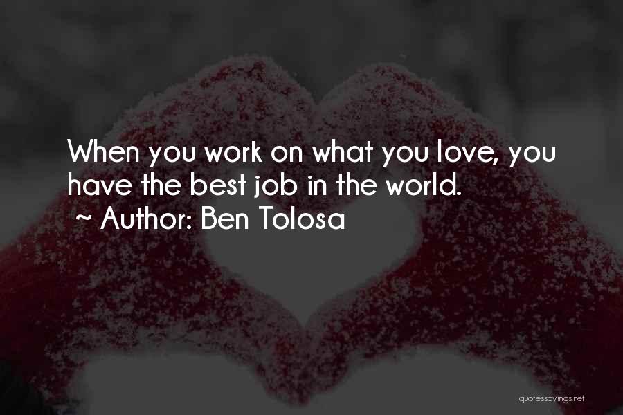 Job Passion Quotes By Ben Tolosa