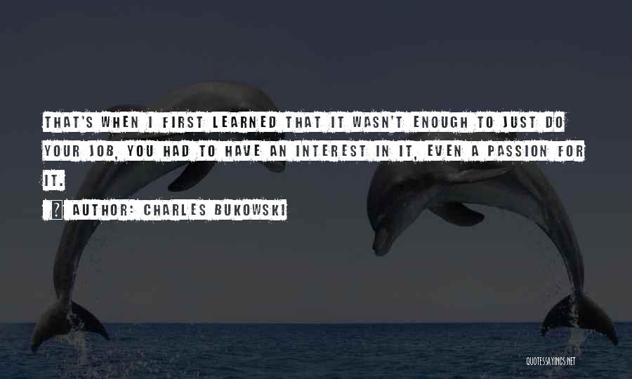 Job Passion Quotes By Charles Bukowski