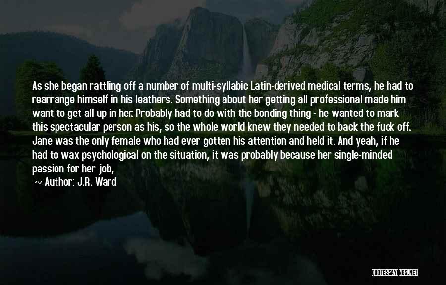 Job Passion Quotes By J.R. Ward