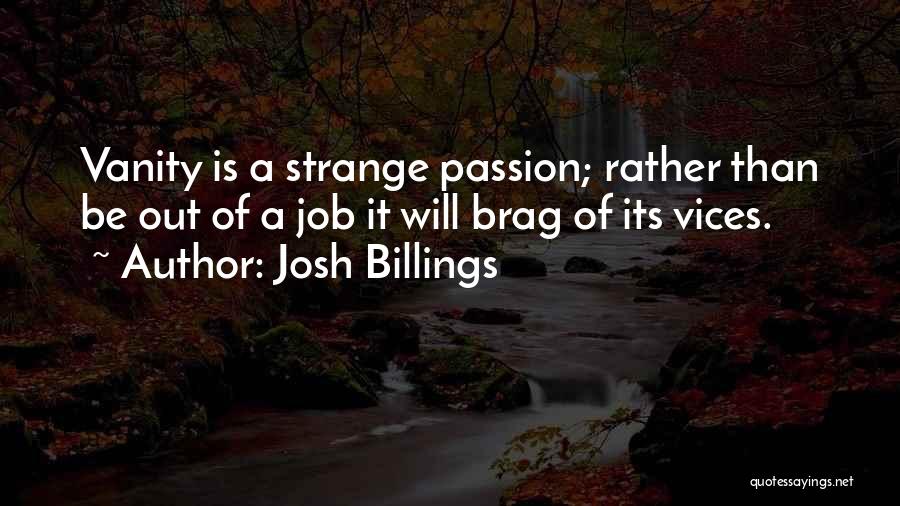 Job Passion Quotes By Josh Billings