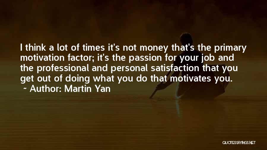 Job Passion Quotes By Martin Yan