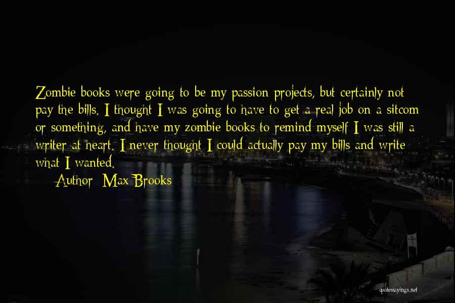 Job Passion Quotes By Max Brooks