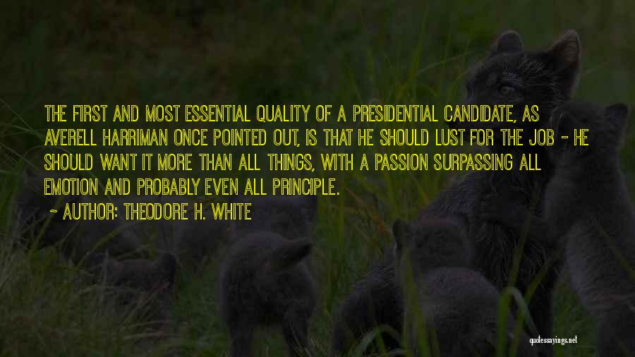 Job Passion Quotes By Theodore H. White