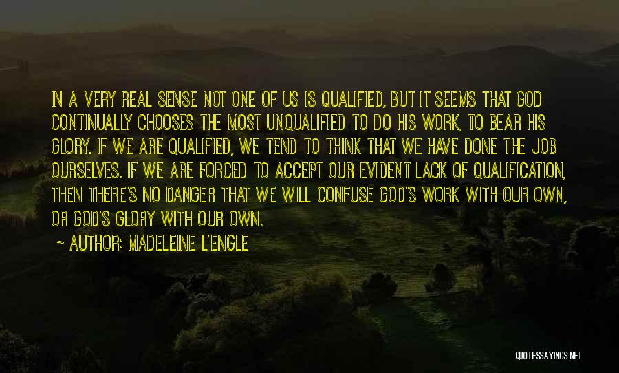 Job Qualification Quotes By Madeleine L'Engle