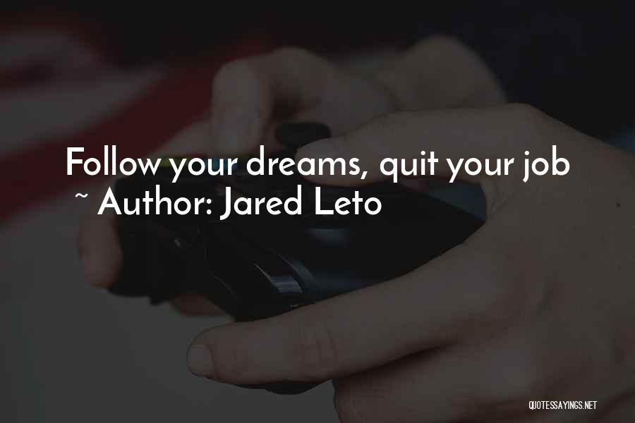 Job Quitting Quotes By Jared Leto