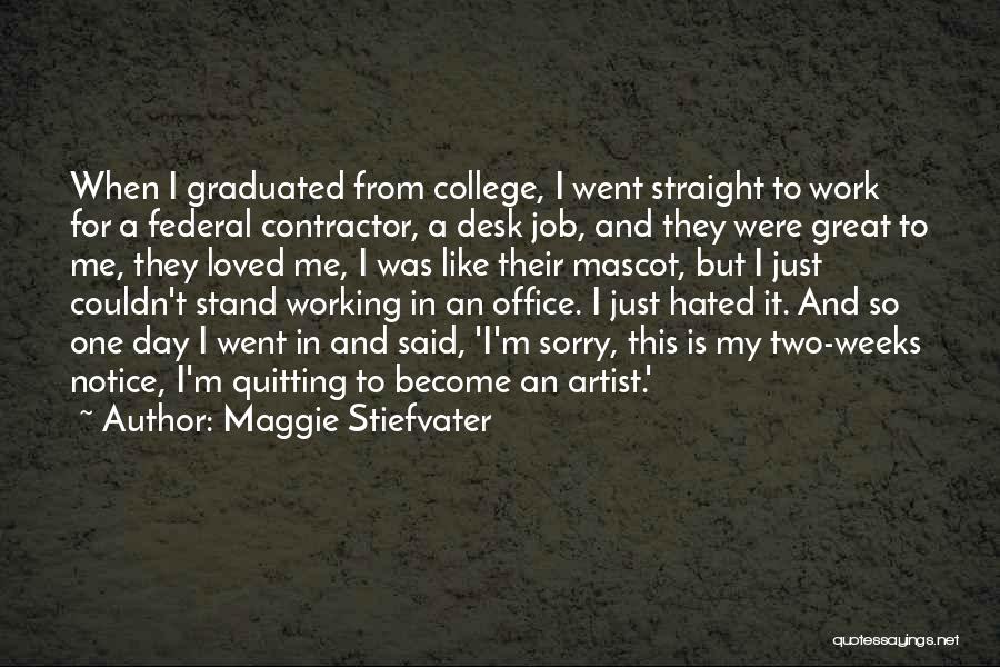 Job Quitting Quotes By Maggie Stiefvater